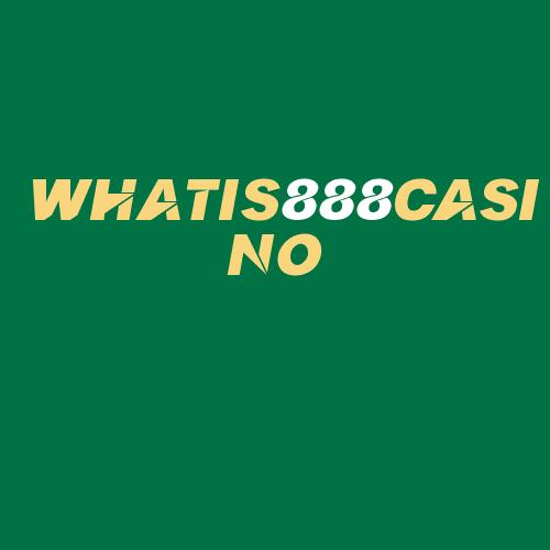 Logo da WHATIS888CASINO